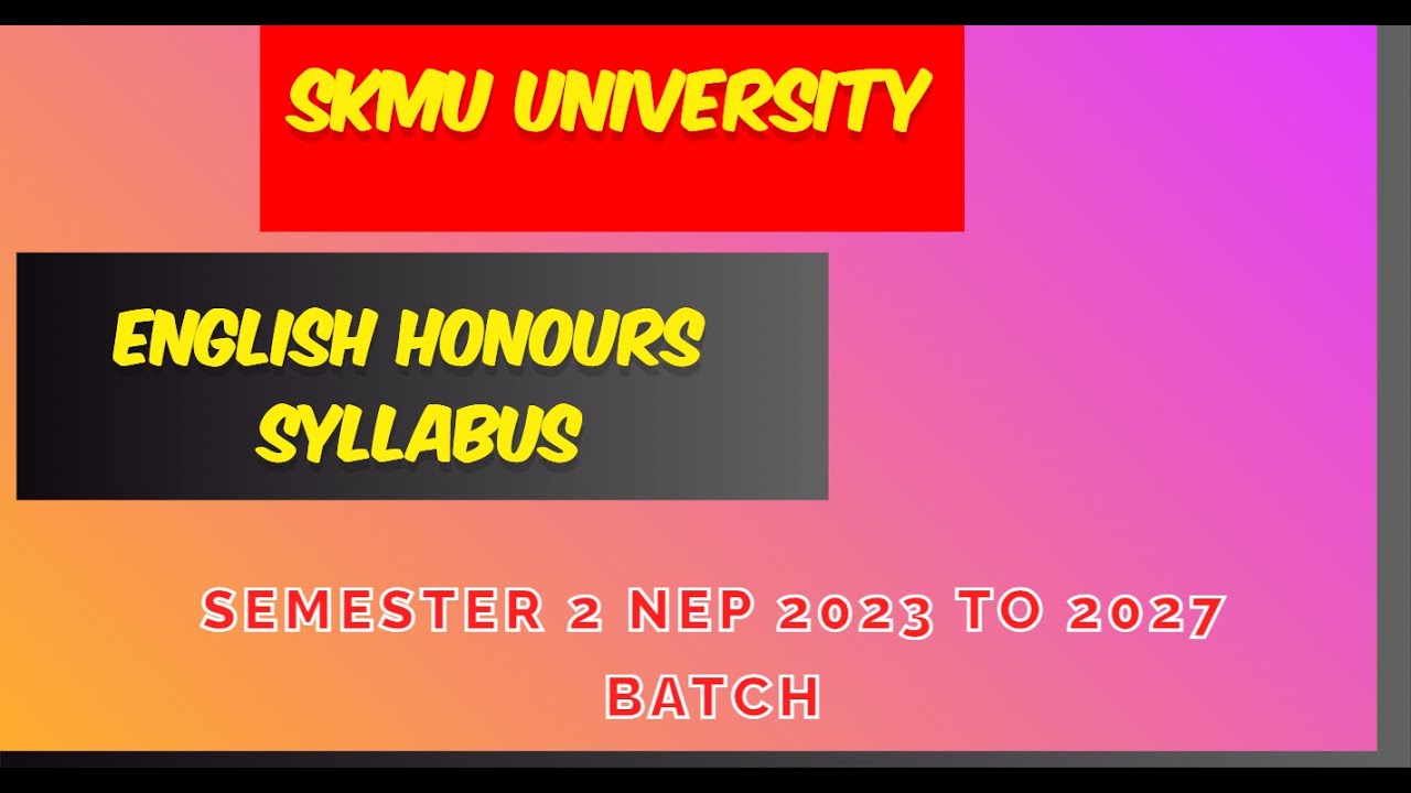 SKMU UNIVERSITY SEMESTER 2 ENGLISH HONOURS SYLLABUS MAJOR 1& MAJOR 2023 ...