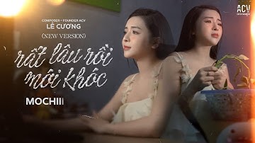 Rất Lâu Rồi Mới Khóc (New Version)  -   Mochiii  | Chiều Nay Mưa Giông Ở Đâu Cứ Trút Vào Lòng
