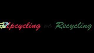 Issue #28 - Upcycling vs. Recycling