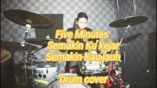 Five Minutes - Semakin Ku kejar Semakin Kau Jauh 'Drum Cover'