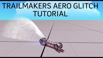 Trailmakers Aero Glitch Tutorial