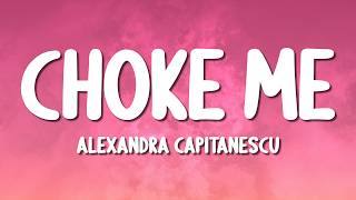 Alexandra Căpitănescu - Choke Me (Lyrics)