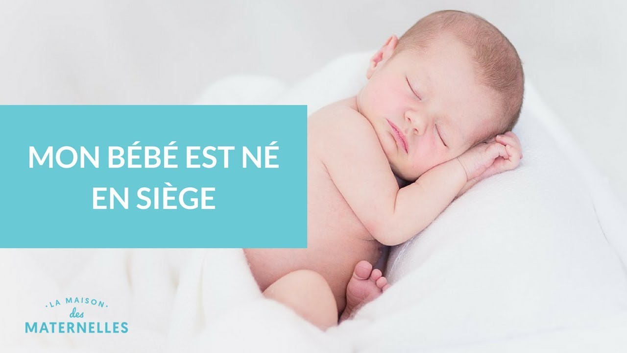 Mon bébé est né en siège La Maison des Maternelles LMDM YouTube Mon bébé est né en siège La Maison des Maternelles LMDM YouTube