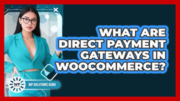 What Are Direct Payment Gateways In WooCommerce?