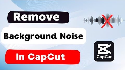 How To Remove Background Noise In CapCut 2025 (Android & iOS)