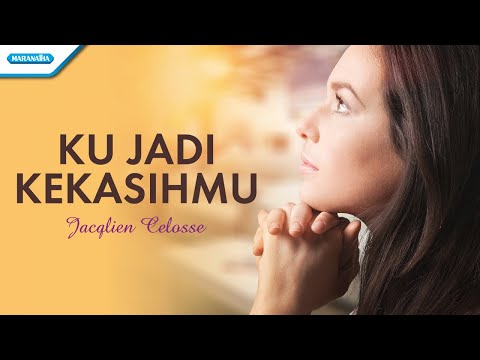 Jacqlien Celosse - Kujadi KekasihMu