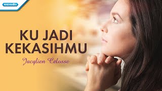 Download Lagu Ku Jadi KekasihMu - Jacqlien Celosse (Official lyric video MP3
