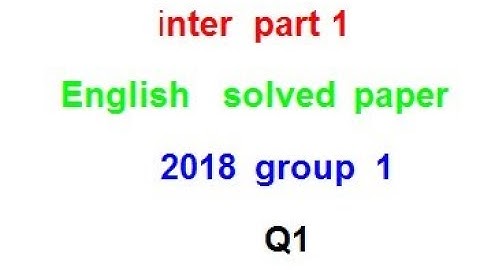 inter part 1 English solved papers 2018 group 1