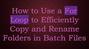 How to Use a For Loop to Efficiently Copy and Rename Folders in Batch Files