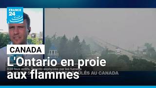 L'Ontario en proie aux flammes, des centaines d'ordres d'évacuations émis • FRANCE 24