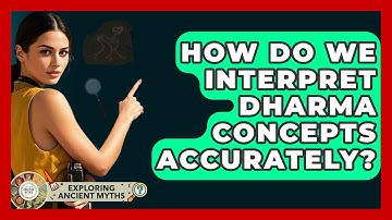 How Do We Interpret Dharma Concepts Accurately? - Exploring Ancient Myths