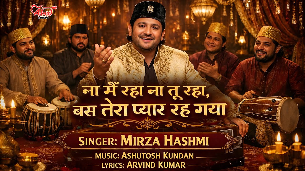 Na Main Raha Na Tu Raha | Qawwali 2026 | Mirza Hashmi | Tera Pyar Reh Gaya | ABCD Sufiyana