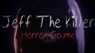Jeff The Killer : Horror Game Chapter 2 Trailer