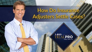 How Do Insurance Adjusters Settle Cases?