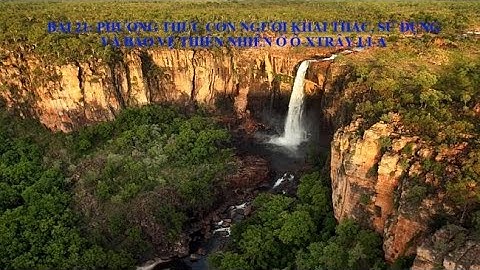 Địa lí 7   bài 21   Phương thức con người khai thác, sử dụng và bảo vệ thiên nhiên ở Ô xtrây li a