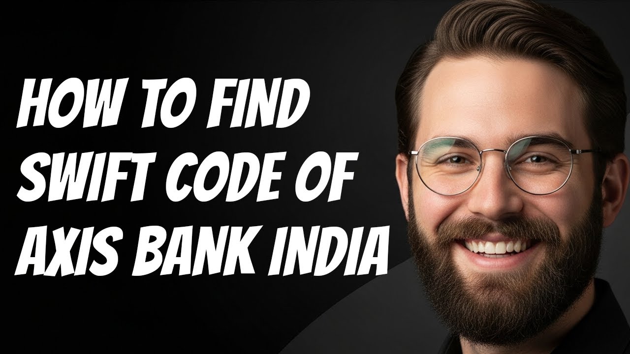 Sort Code Axis Bank How To Find Swift Code Of Axis Bank India - YouTube