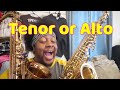Alto Sax or Tenor Sax? Which One?