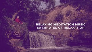 Relaxing Meditation Music – 60 Minutes Of Relaxation