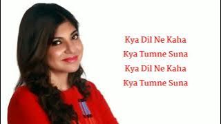 Kya Dil Ne Kaha FULL SONG WITH LYRICS Alka Yagnik, Udit Narayan, Himesh Reshammiya, Sanjay Chhel