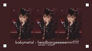 Download Lagu babymetal - headbangeeeeerrrrr!!!!! (slowed + reverb) MP3