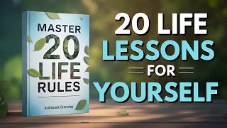 20 Life Lessons To Learn Once That Will Improve Your Life Forever | Audiobook