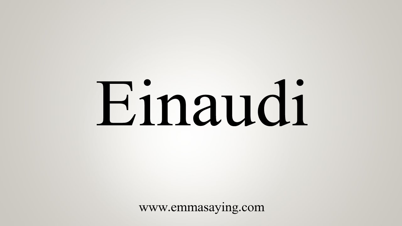 How To Say Einaudi - YouTube