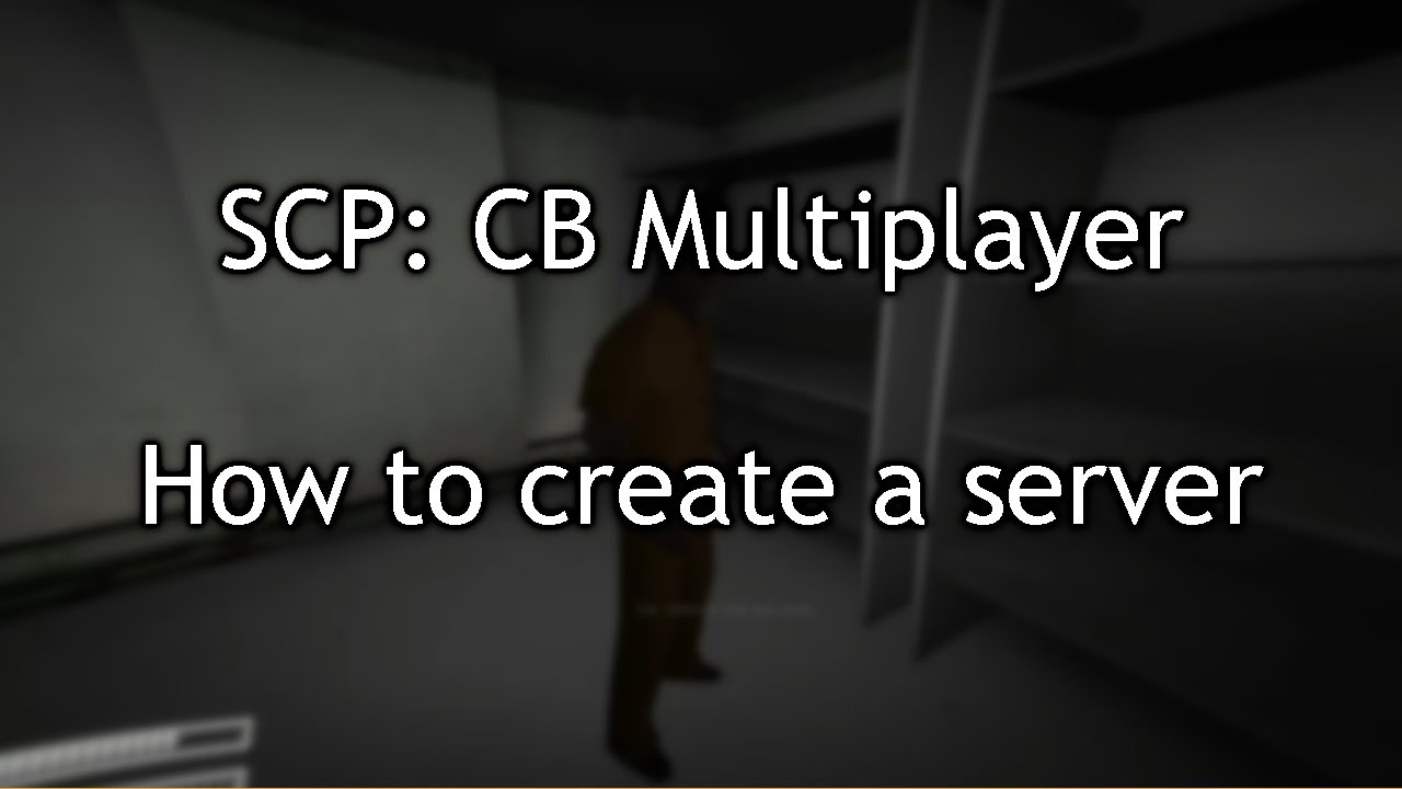 How To Create a Server For SCP CB Multiplayer (1.1.4) 