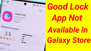 Good Lock Not Available In Galaxy Store Problem Solve