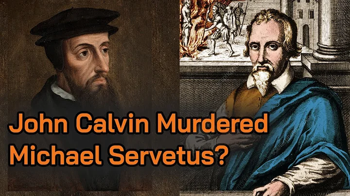 John Calvin Burned Michael Servetus at the Stake?