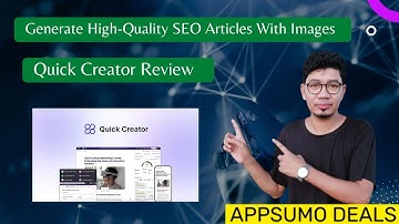 Quick Creator Review Appsumo | Generate High-Quality SEO Articles With Images