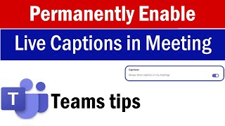Teams Captions | How To Always Show Captions in Teams Meetings | Live Captions in Microsoft Teams