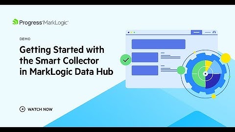 Getting Started with the Smart Collector in MarkLogic Data Hub