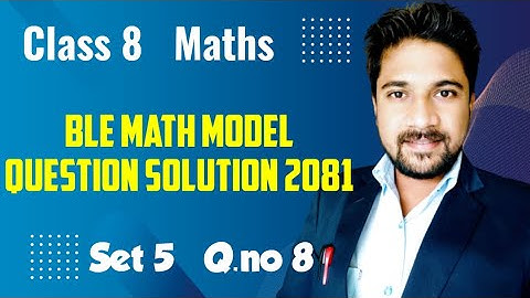 Set 5 Q.No 8 | Class 8 ble math model question solution 2081 | Algebra class 8 | mind your choices