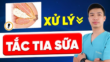 Cách xử lý tắc tia sữa - Làm sao để tránh tắc tia sữa  | Dr Thắng