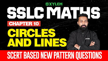 SSLC Maths | Chapter 10: Circles and Lines | SCERT Based New Pattern Questions | Xylem SSLC