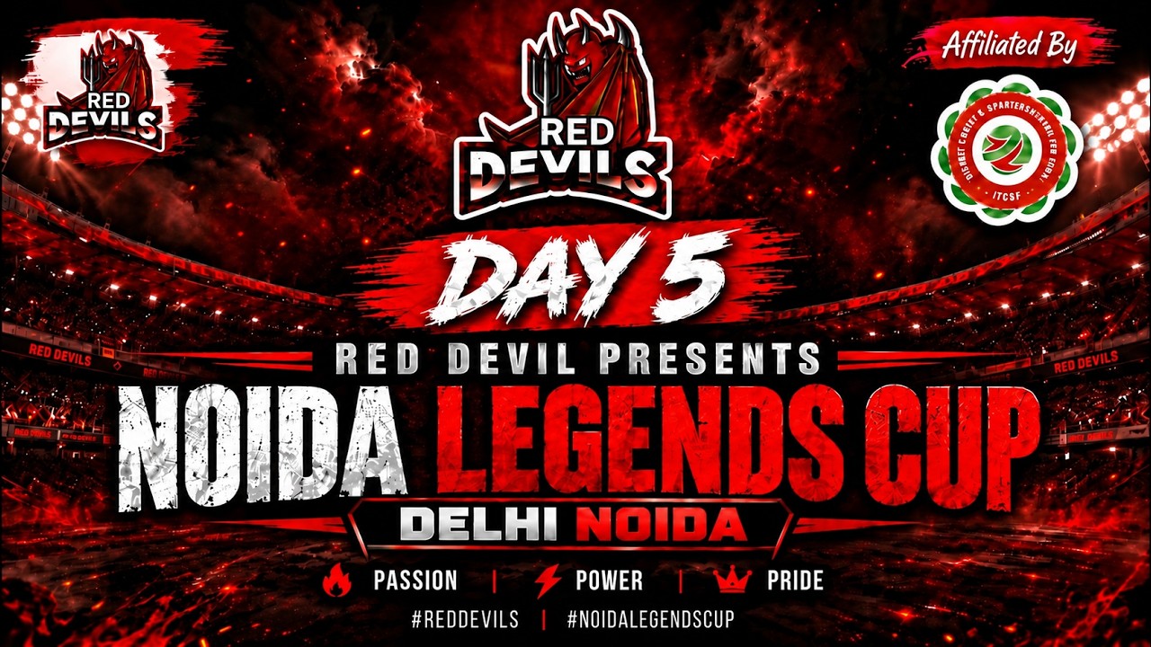 Day 5- PART - 2 | RED DEVIL PRESENTS NOIDA LEGENDS CUP | Delhi Noida