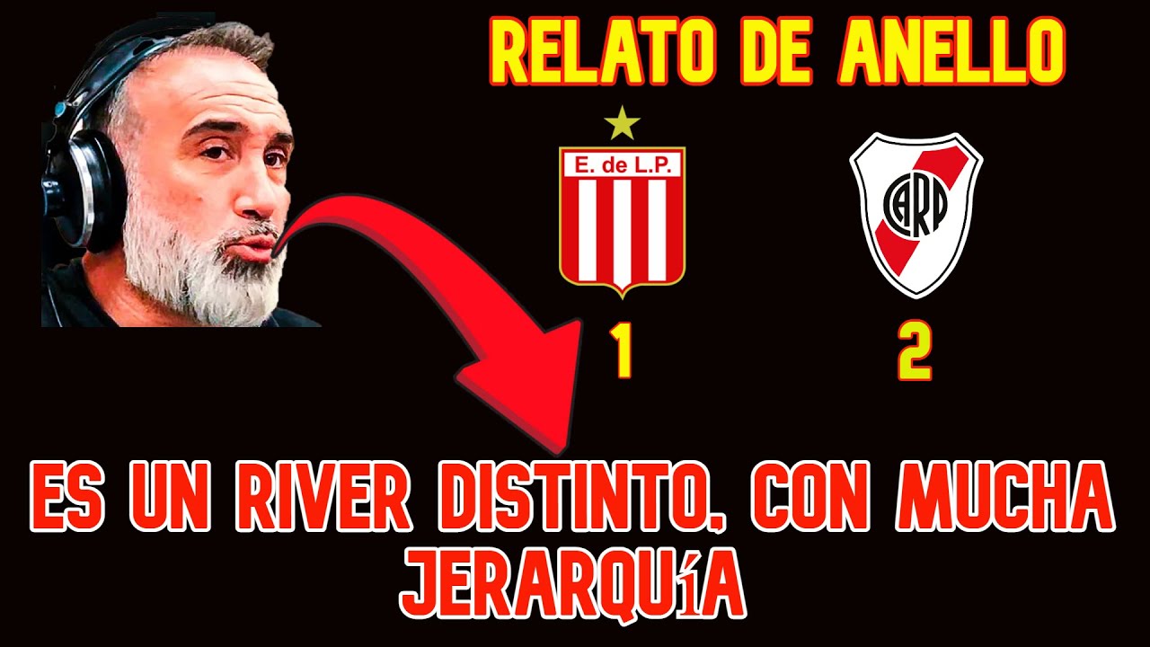 Anello. Relato del partido: Estudiantes 1 vs River 2. Estudiantes no pudo contra un River superior.