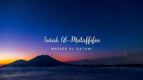 surah al mutaffifin | Naseer Al Qatami | سورة المطففين | ناصر القطامي