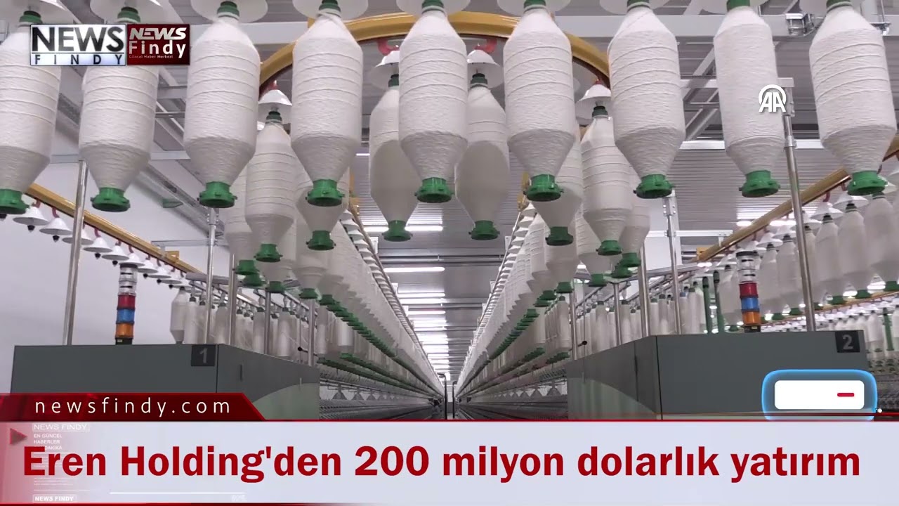 Eren Holding'den 200 milyon dolarlık yatırım