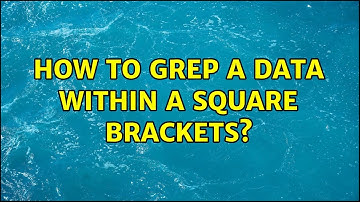 How to grep a data within a square brackets? (2 Solutions!!)