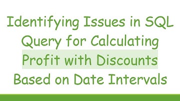 Identifying Issues in SQL Query for Calculating Profit with Discounts Based on Date Intervals