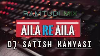 AILA RE AILA DJ SATISH KANYASI RAMTUDI MIX