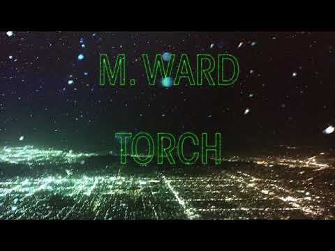 M. Ward - "Torch" (Full Album Stream)