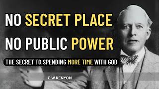 The lost Art of the Secret Place: Why Some Believers Carry Power and Others Stay Empty | EW Kenyon