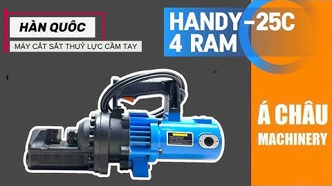 MÁY CẮT SẮT THUỶ LỰC HÀN QUỐC HANDY-25C cắt sắt phi 25 loại 4 ram cắt có đặc điểm gì?