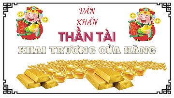 Văn Khấn Thần Tài Khai Trương Cửa Hàng, Phát Tài, Phát Lộc