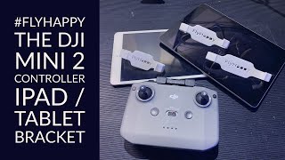 DJI Mavic Mini 2  - Ipad Setup Hack with the #FlyHappy Controller bracket for iPads and Tablets