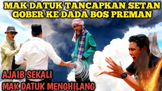 MAK DATUK TANCAPKAN SETAN GOBER TIGA BOS PREMAN TERKAPAR