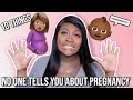 10 THINGS NO ONE TELLS YOU ABOUT PREGNANCY!