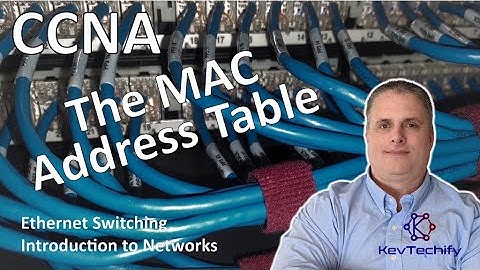 The MAC Address Table - Ethernet Switching - Introduction to Networks - CCNA - KevTechify | vid 38